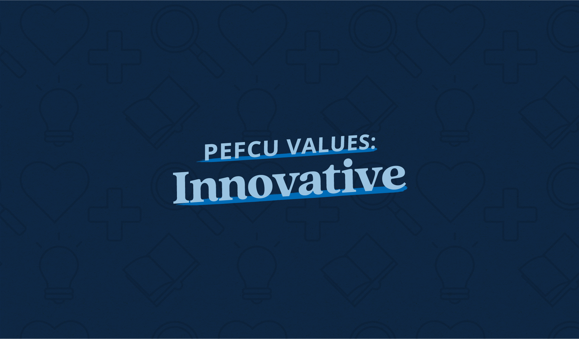 PEFCU Values: Innovative