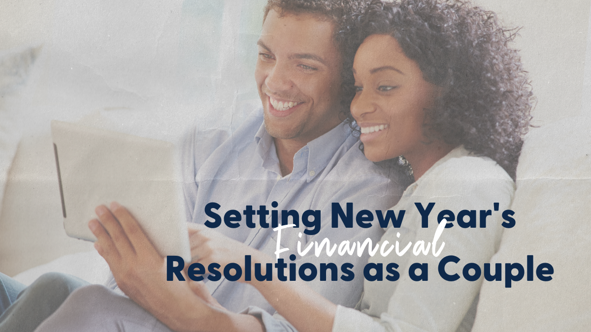 Setting New Year’s [Financial] Resolutions as a Couple 