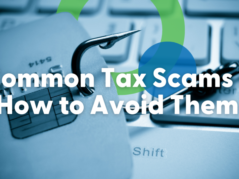 Common Tax Scams & How to Avoid Them