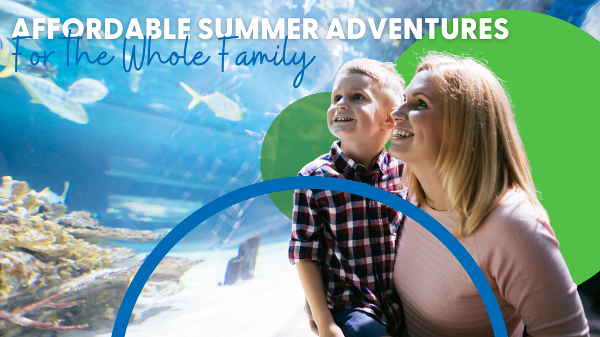 Affordable Summer Adventures for the Whole Family