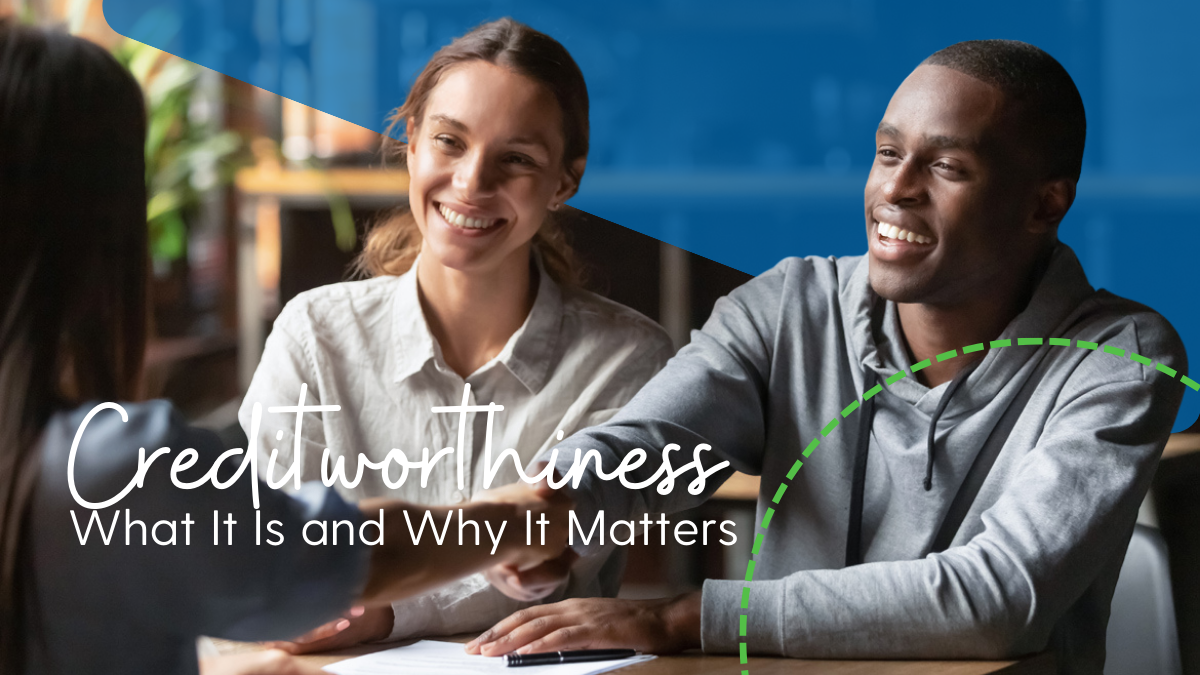 Creditworthiness: What It Is & Why It Matters