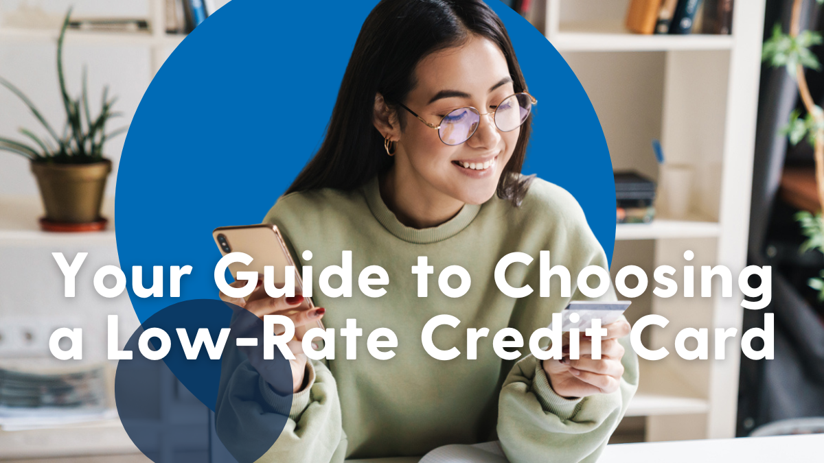 Your Guide to Choosing a Low-Rate Credit Card