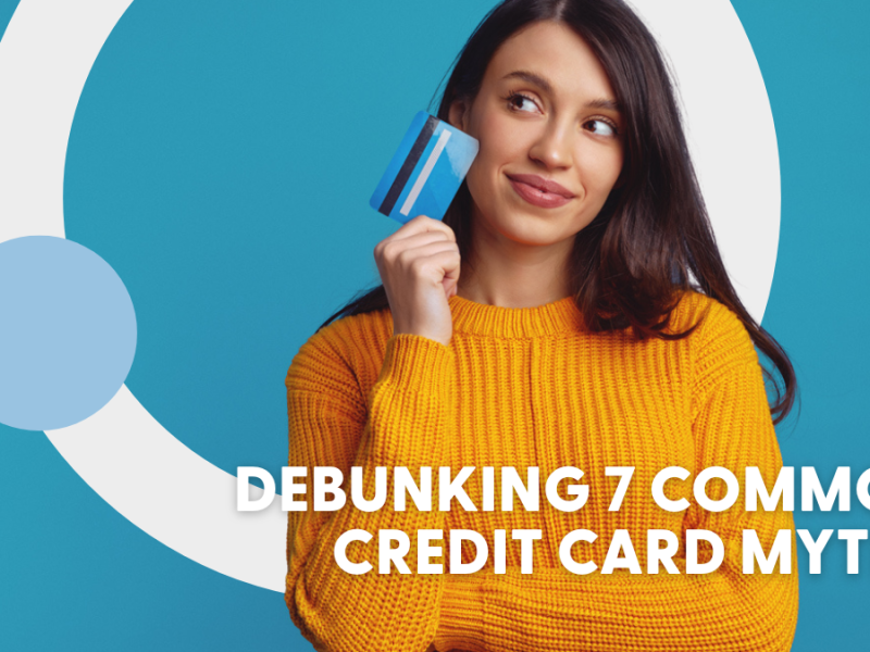 Debunking 7 Common Credit Card Myths Debunking 7 Common Credit Card Myths