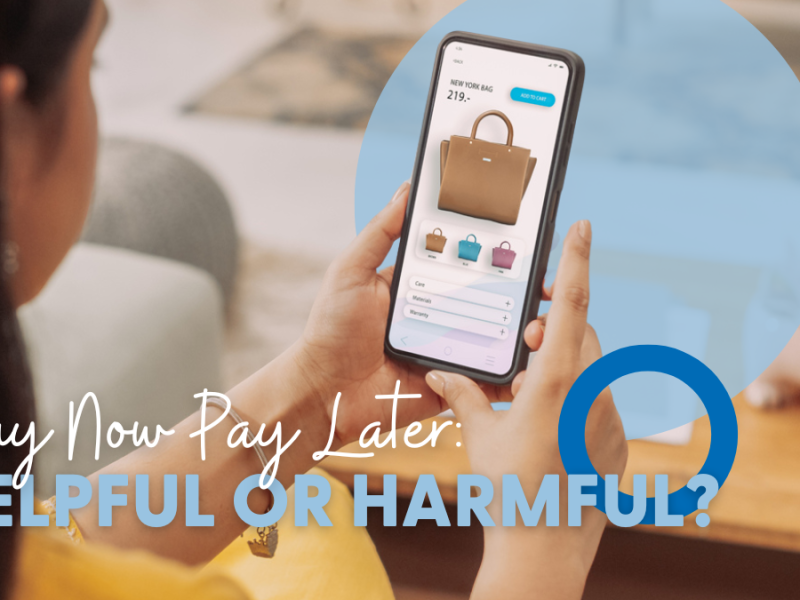 Buy Now, Pay Later: Helpful or Harmful? Buy Now, Pay Later: Helpful or Harmful?
