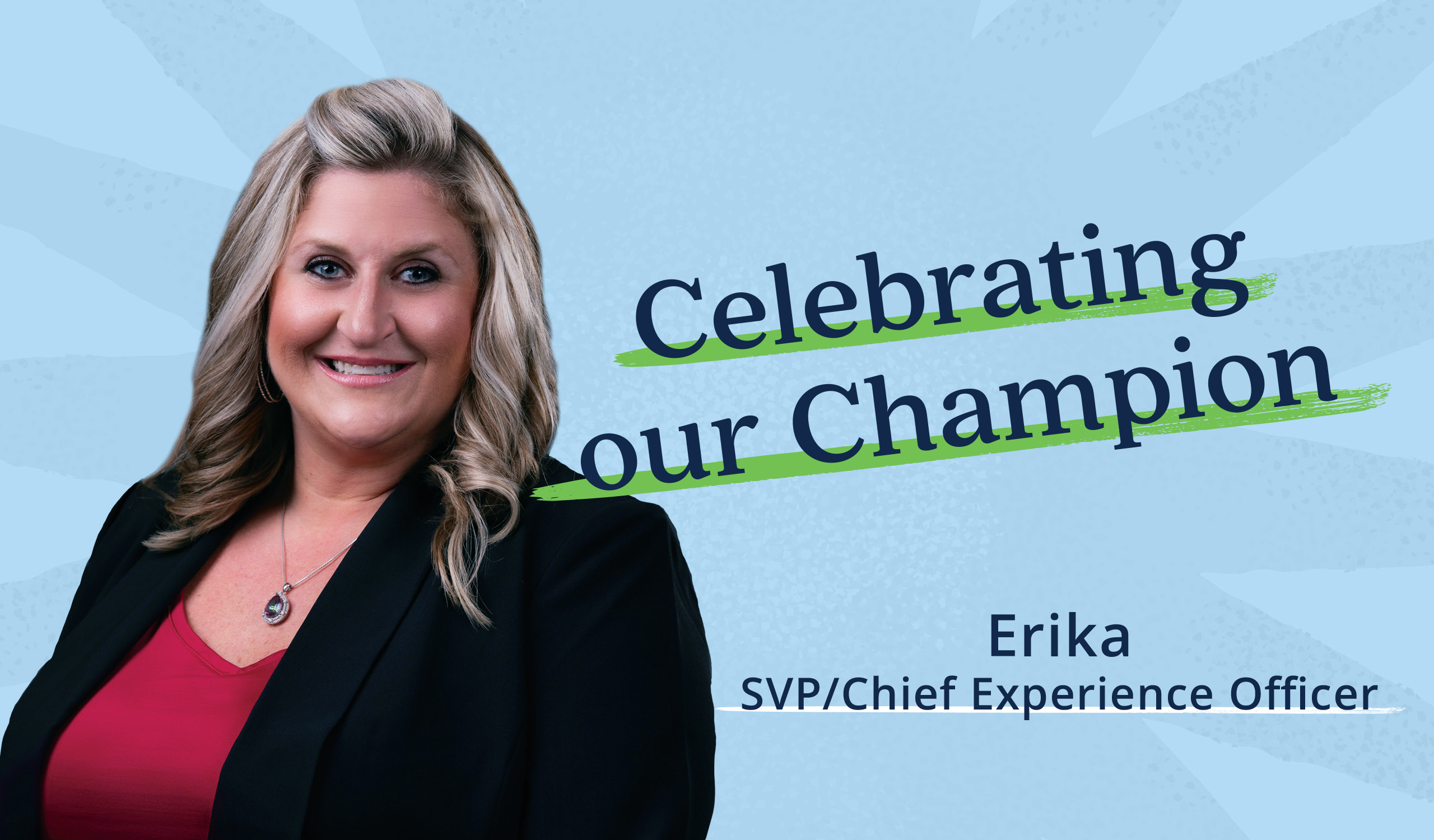 Q & A with Erika, SVP/Chief Experience Officer
