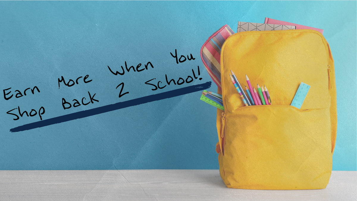 Earn MORE on Back 2 School Purchases