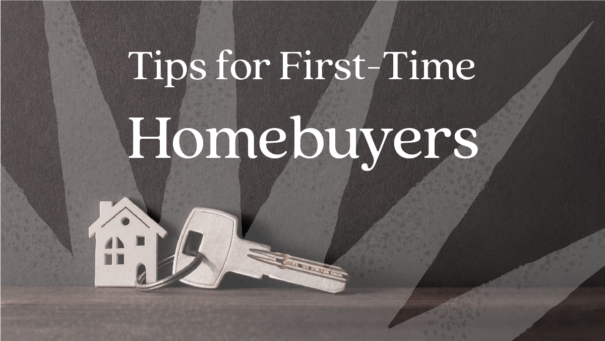 Tips for First-Time Homebuyers 