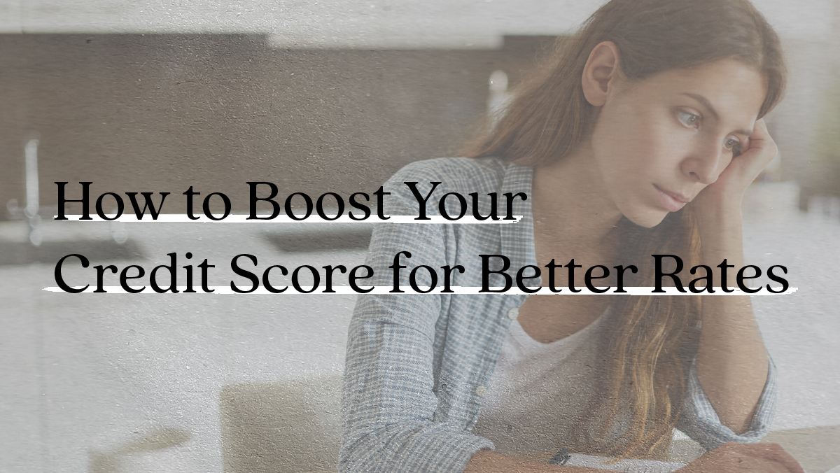 How to Boost Your Credit Score for Better Rates