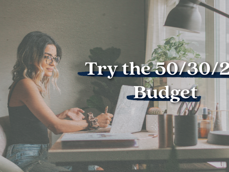 Why You Should Try the 50/30/20 Budget