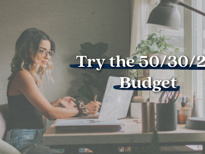 Why You Should Try the 50/30/20 Budget Why You Should Try the 50/30/20 Budget