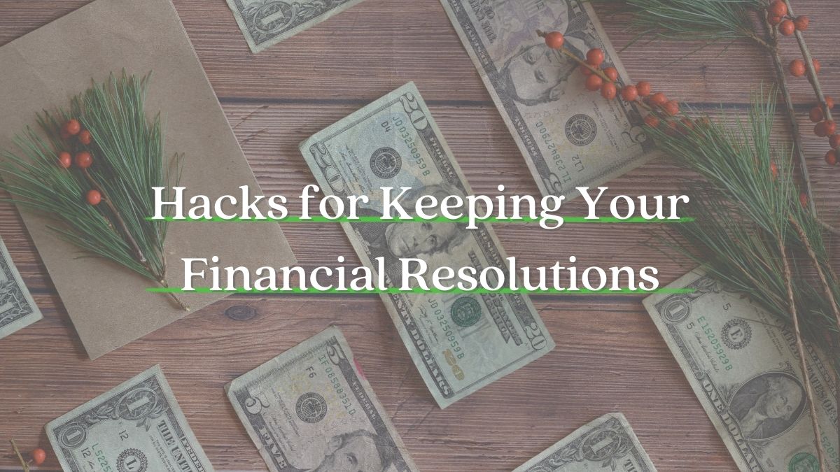 Hacks to Keep Your Financial Resolutions