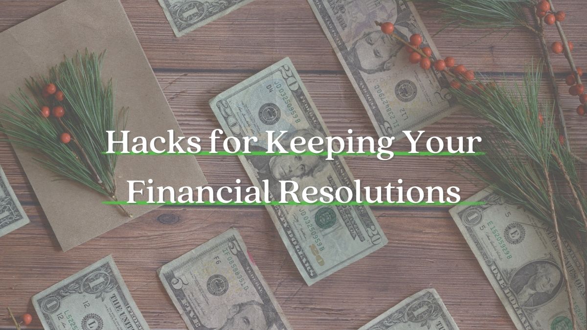 Hacks to Keep Your Financial Resolutions   