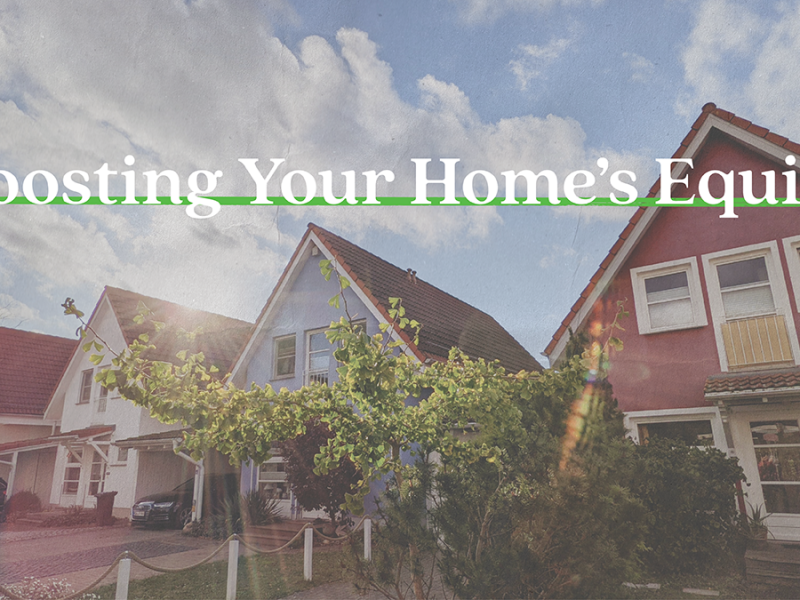 4 Ways to Boost Your Home’s Equity 4 Ways to Boost Your Home’s Equity