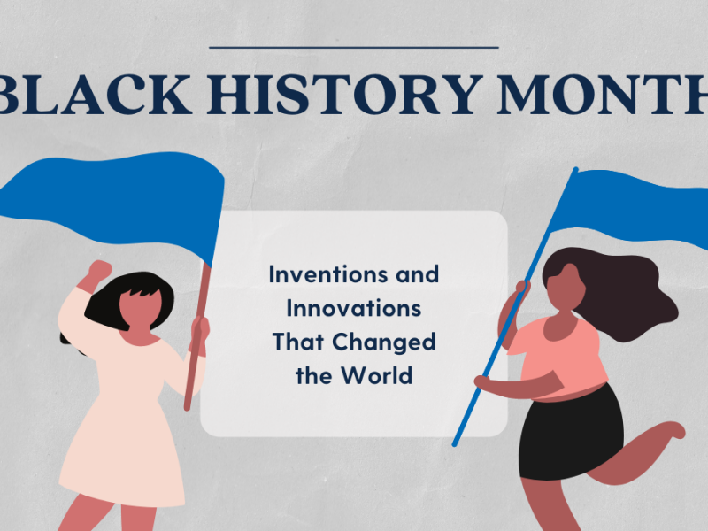 Black History Month: Innovations That Changed The World Black History Month: Innovations That Changed The World