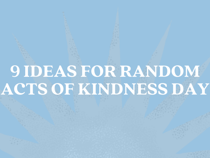 9 Ways to Celebrate Random Acts of Kindness Day