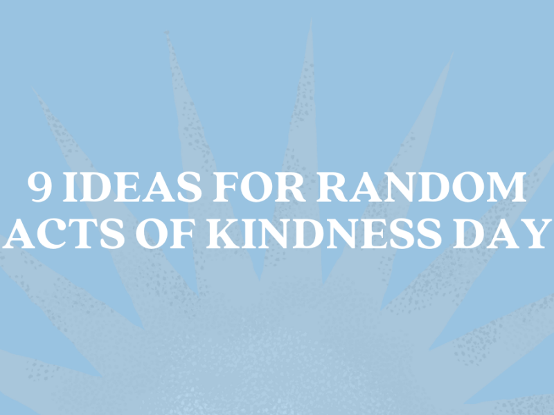 9 Ways to Celebrate Random Acts of Kindness Day 9 Ways to Celebrate Random Acts of Kindness Day