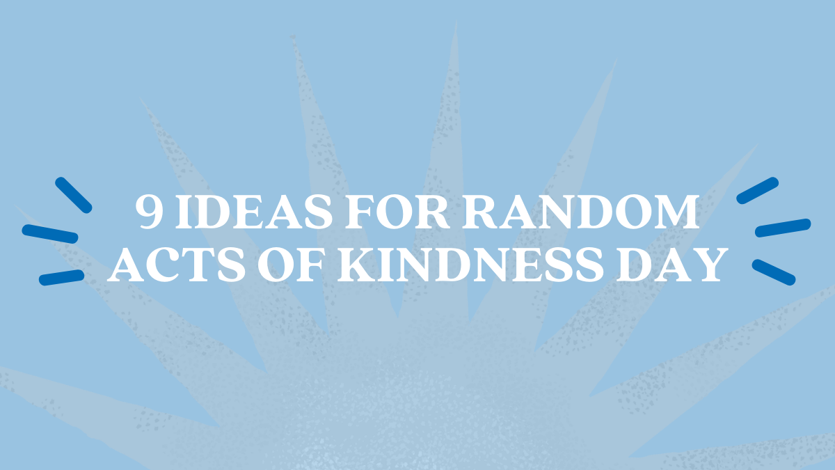 9 Ways to Celebrate Random Acts of Kindness Day