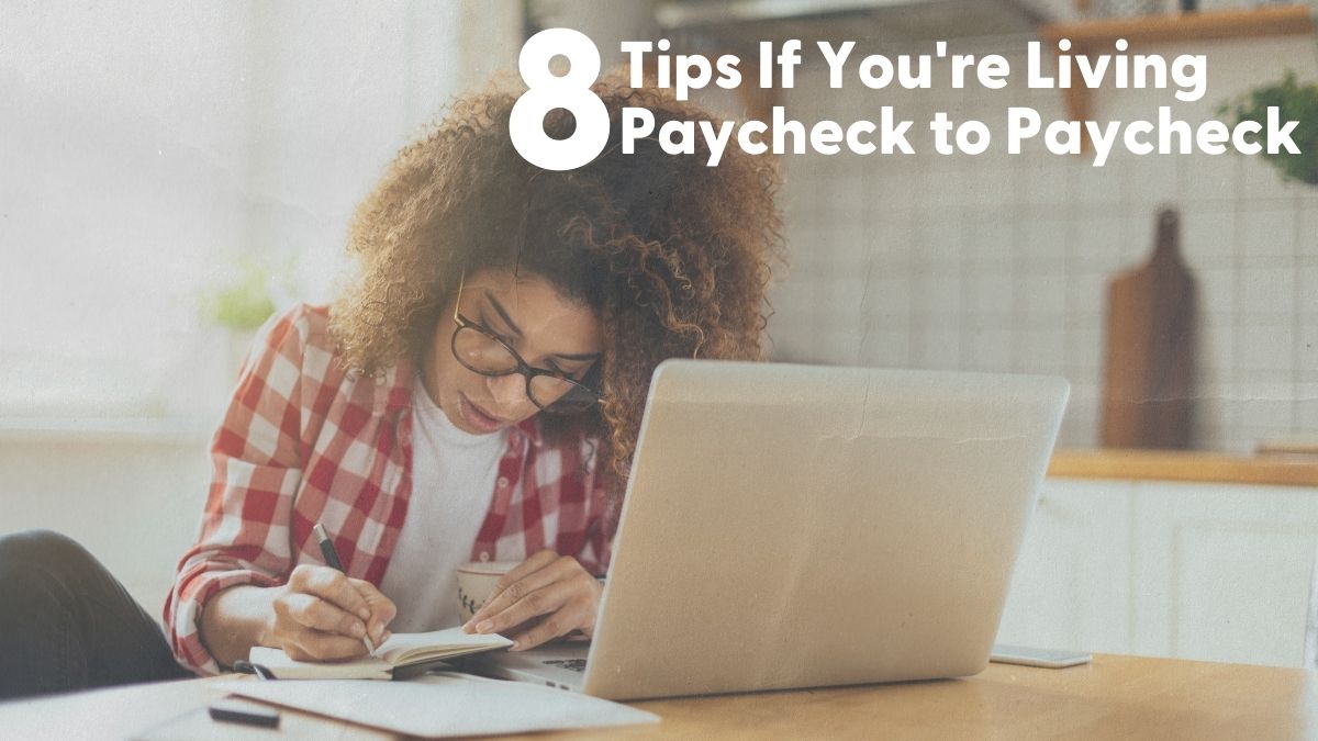 8 Tips If You’re Living Paycheck-to-Paycheck 