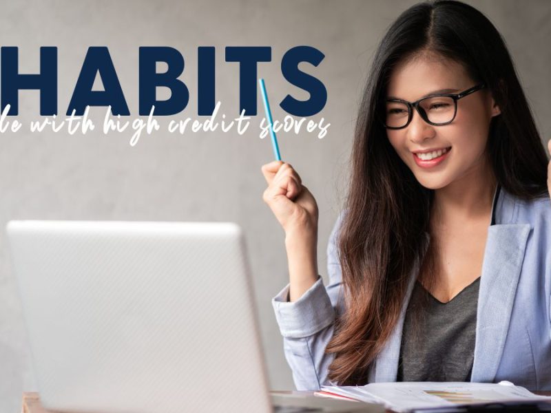 7 Habits of People with High Credit Scores 7 Habits of People with High Credit Scores