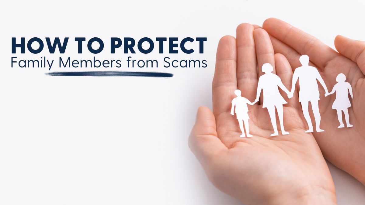 How to Protect Your Family From Scams