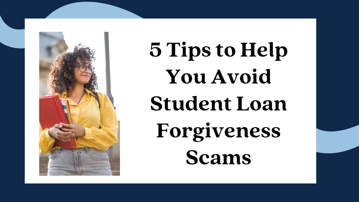Avoid Student Loan Forgiveness Scams  