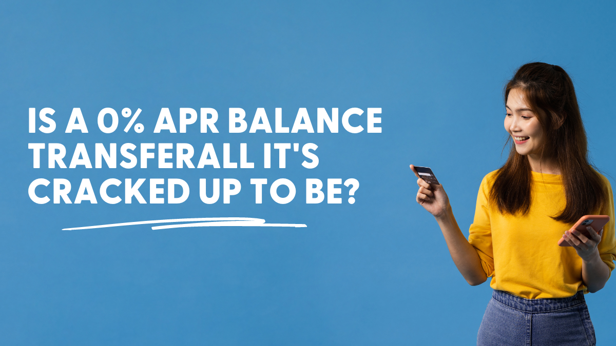 Is a 0% APR Balance Transfer All It’s Cracked Up to Be? 