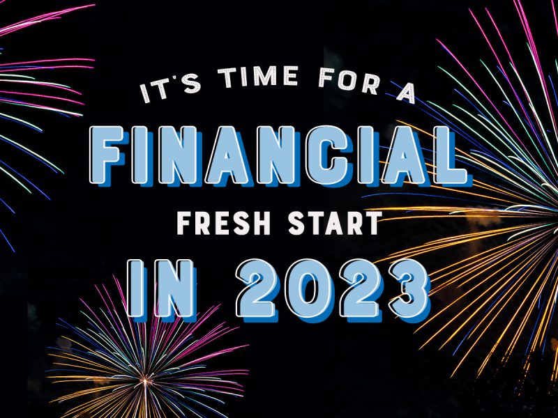 It’s Time for a Financial Fresh Start in 2023 It’s Time for a Financial Fresh Start in 2023
