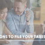 7 reasons to file your taxes early