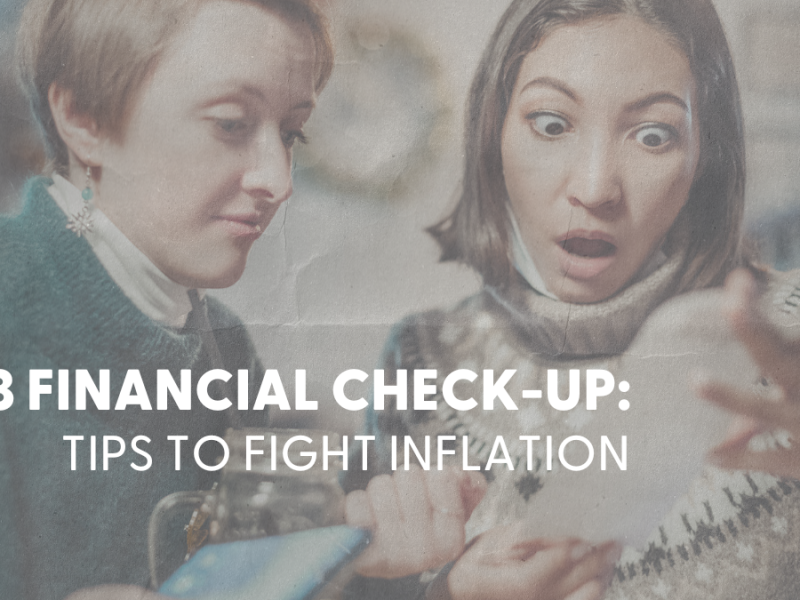 2023 Financial Check-Up: Tips to Fight Inflation 2023 Financial Check-Up: Tips to Fight Inflation