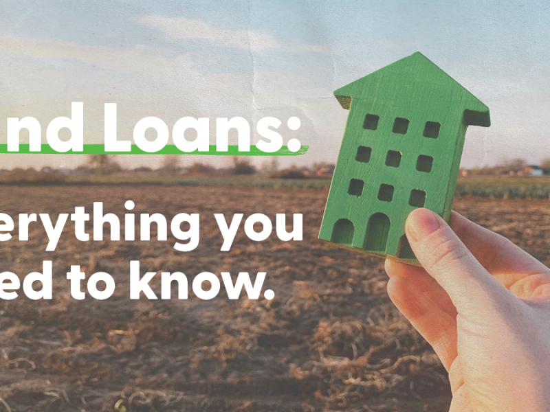 Land Loans: Everything you need to know. Land Loans: Everything you need to know.