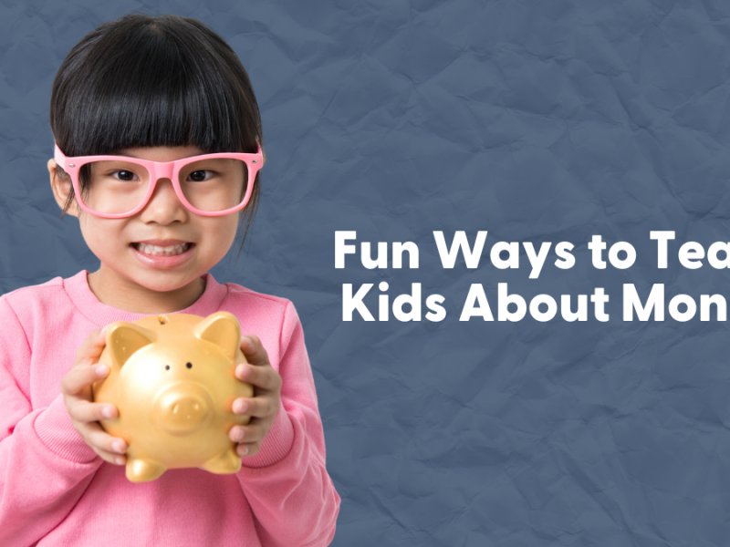 Fun Ways to Teach Kids About Money 