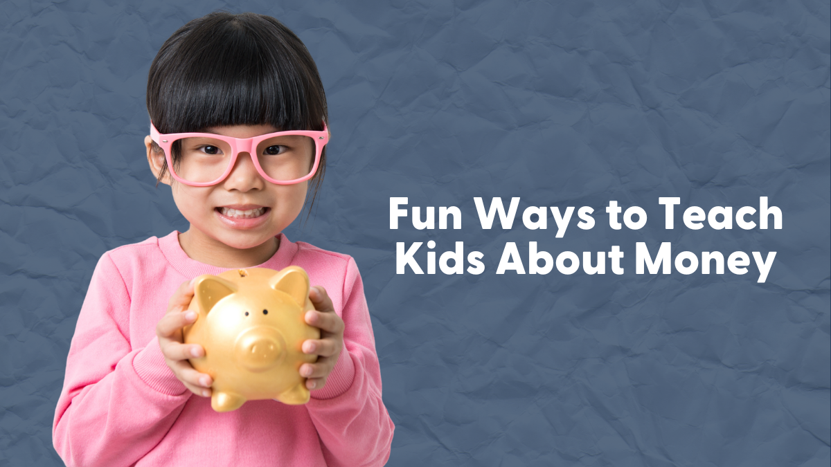 Fun Ways to Teach Kids About Money 