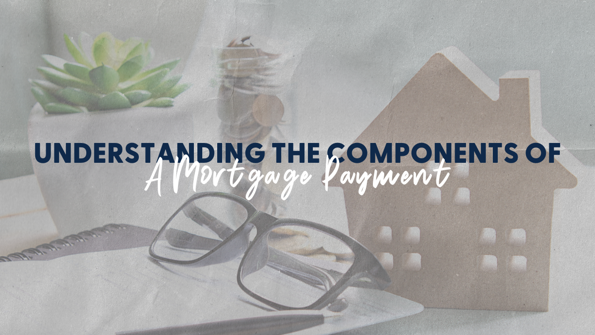 Understanding the Components of a Mortgage Payment 