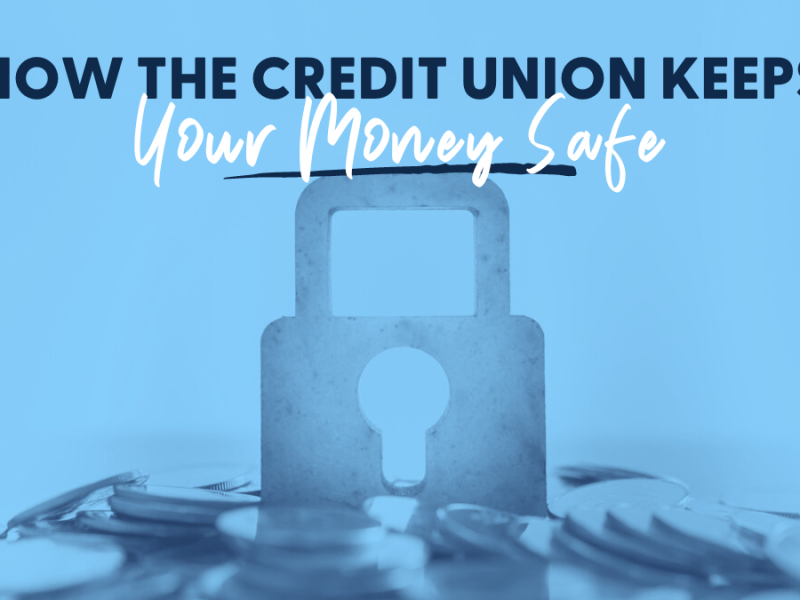 How the Credit Union Keeps Your Money Safe 