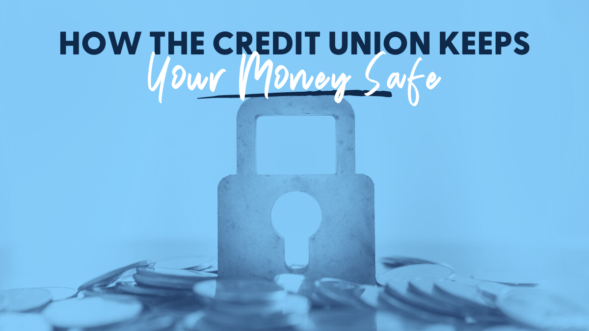 How the Credit Union Keeps Your Money Safe 