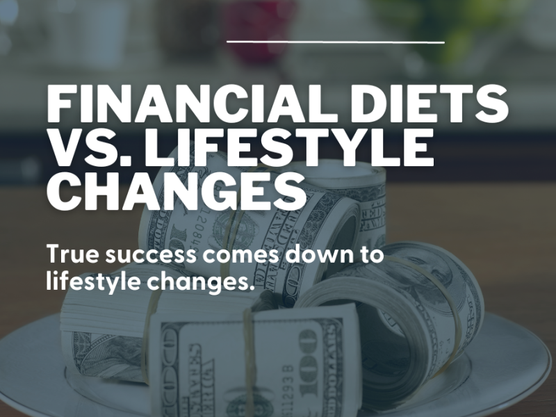 Financial Diets vs. Lifestyle Changes Financial Diets vs. Lifestyle Changes