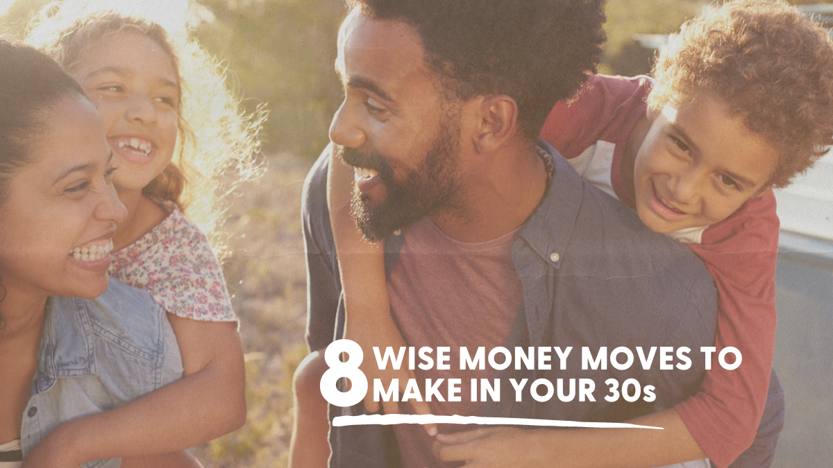 8 Wise Money Moves to Make in Your 30s 