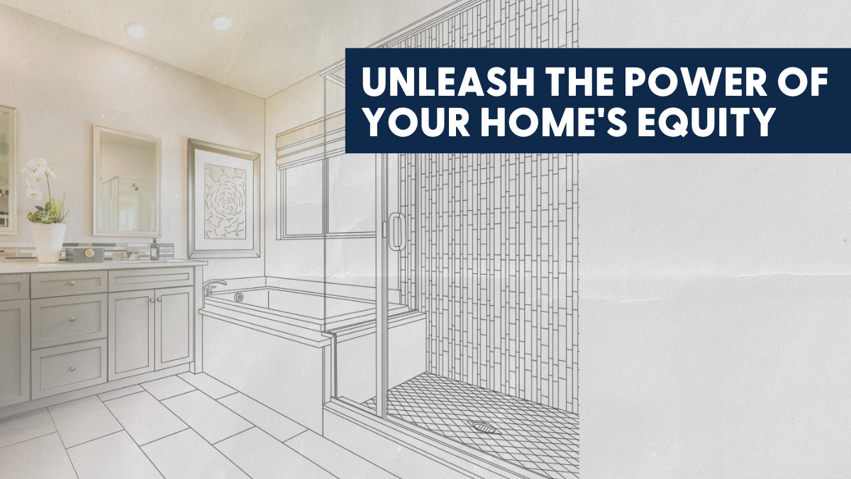 Unleash the Power of Your Home’s Equity 