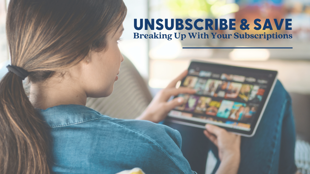 Unsubscribe & Save: Breaking Up with Your Subscriptions