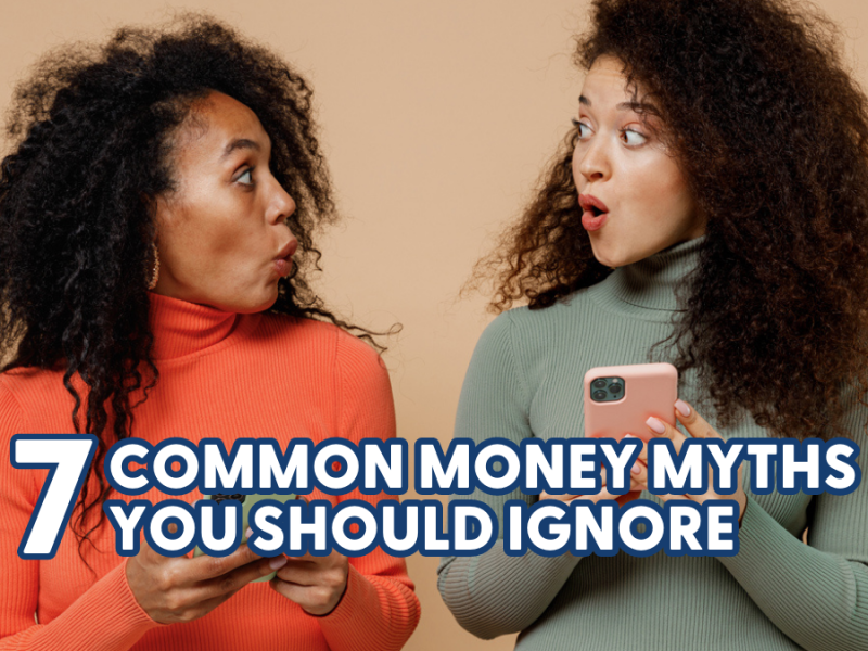 7 Common Money Myths You Should Ignore 7 Common Money Myths You Should Ignore