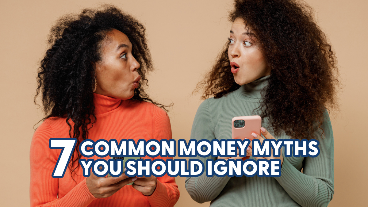 7 Common Money Myths You Should Ignore