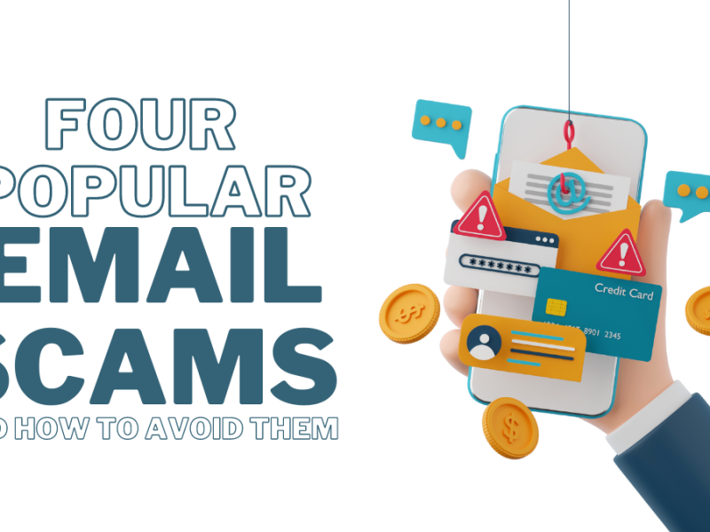 4 Popular Email Scams and How to Avoid Them 4 Popular Email Scams and How to Avoid Them
