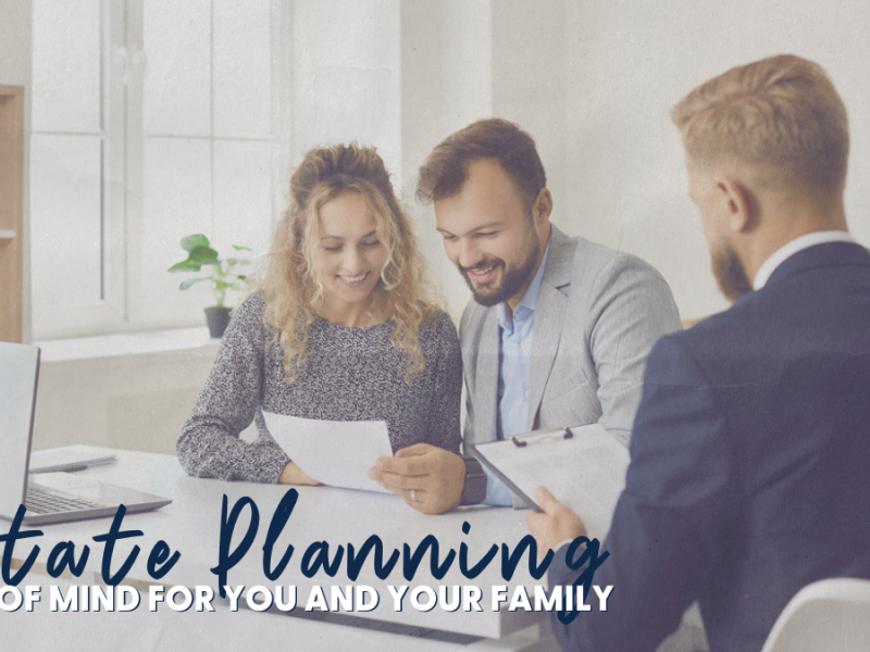 Estate Planning: Peace of Mind for You & Your Family Estate Planning: Peace of Mind for You & Your Family