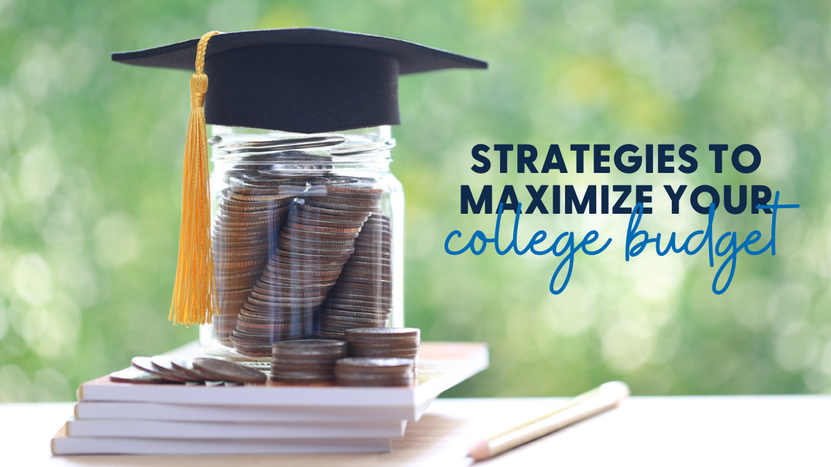 10 Strategies to Maximize Your College Budget