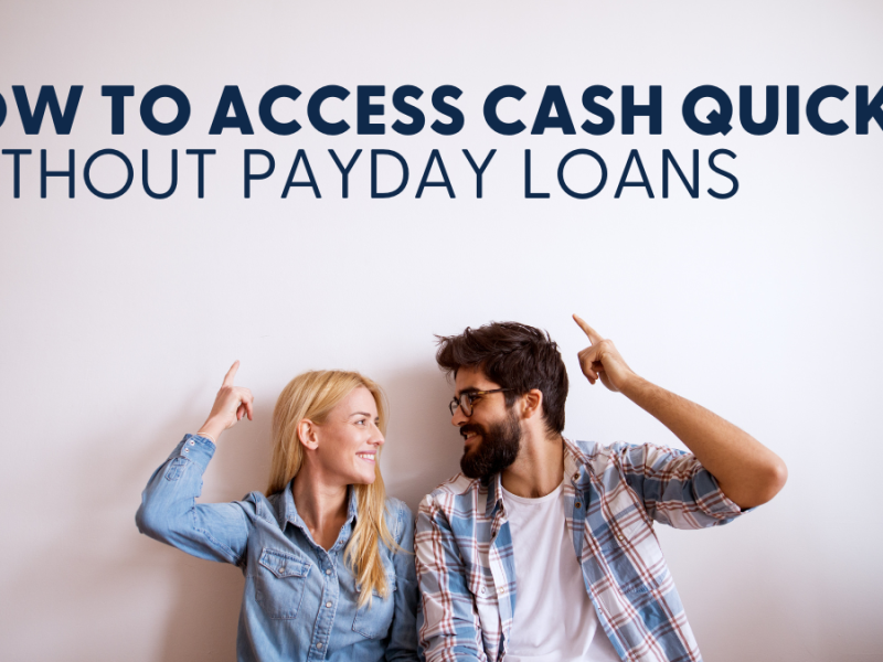 How to Access Cash Quickly Without Payday Loans How to Access Cash Quickly Without Payday Loans