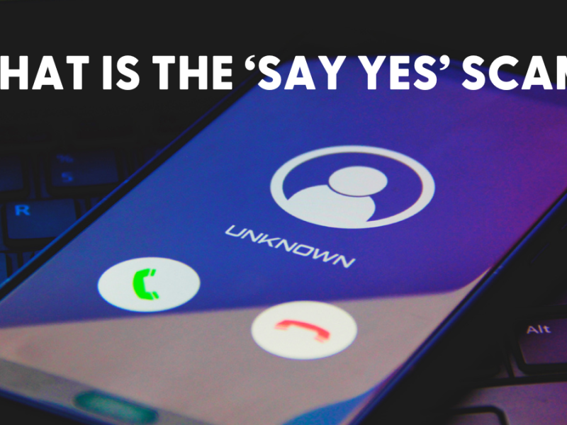 What is the “Say Yes” Scam? What is the “Say Yes” Scam?