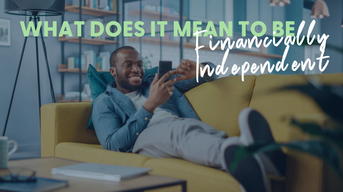 What Does It Mean to Be Financially Independent?