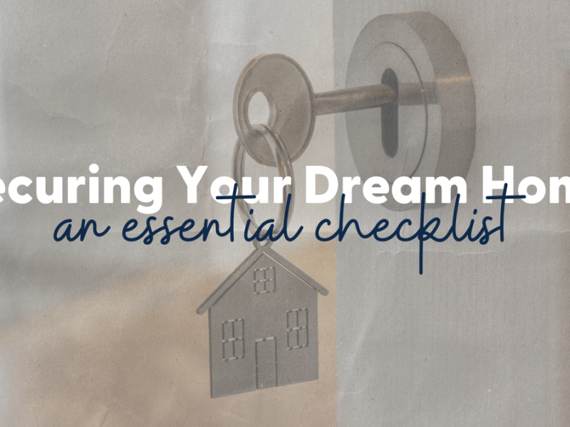Securing Your Dream Home: An Essential Checklist