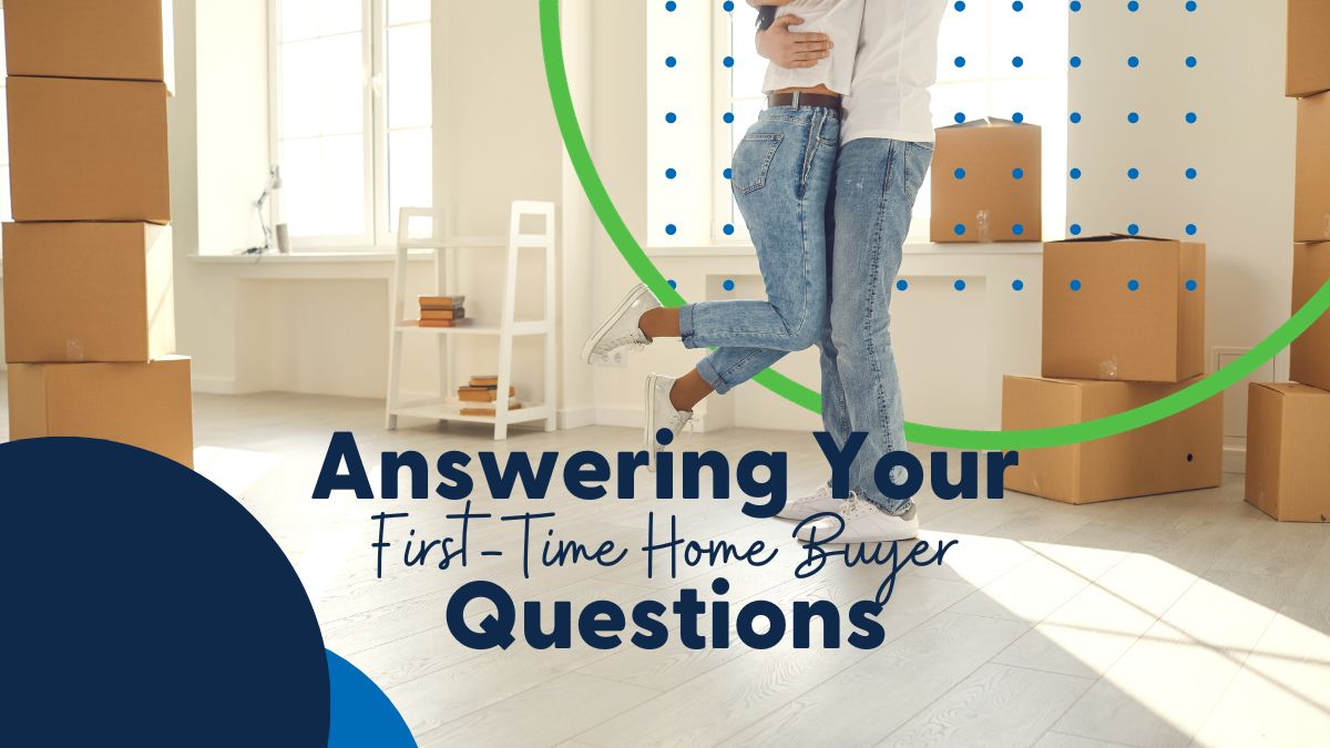 Answering Your First-Time Homebuyer Questions