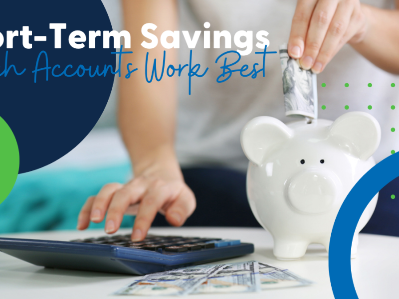 Short-Term Savings: Which Accounts Work Best?